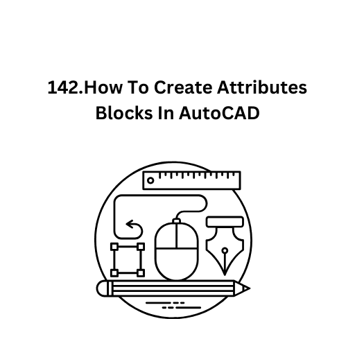 142.How To Create Attributes Blocks In AutoCAD